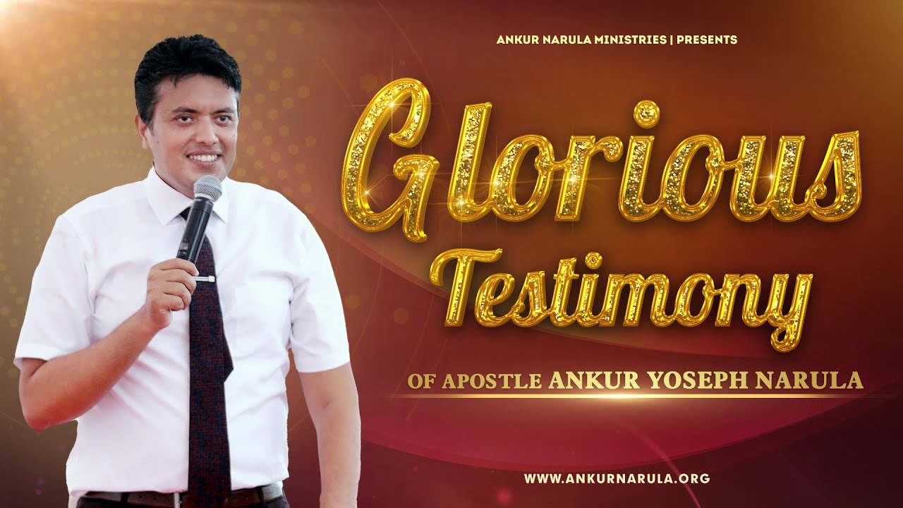 GLORIOUS TESTIMONY OF APOSTLE ANKUR YOSEPH NARULA JI  Ankur Narula Ministries