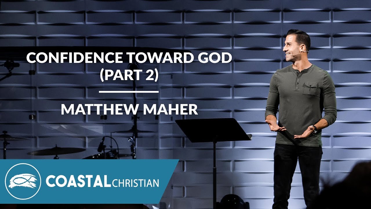 Confidence Toward God (Part 2) | Matthew Maher