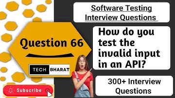 How do you test the invalid input in an API | Software testing interview questions | Tech Bharat