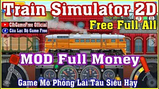 《MobileGame》Train Simula... 2D VH - Free Full All - Free Full Money - Game Mô Phỏng Lái Tàu #1274 screenshot 2
