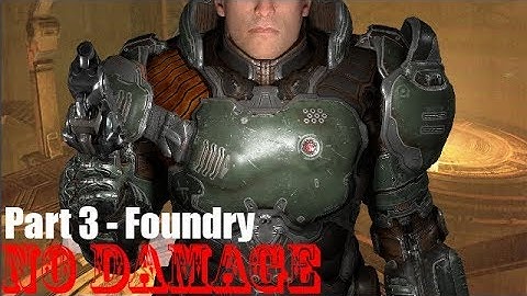 Doom (2016) NO DAMAGE Nightmare Difficulty 100% Walkthrough Part 3 - Foundry