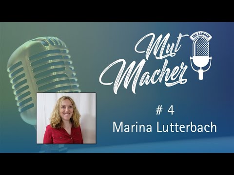 Marina Lutterbach: Von der Praktikantin zur Nachfolgerin │ MutMacher-Podcast #04