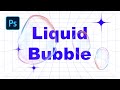 Photoshop liquid bubble