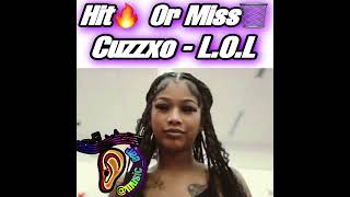 Hit🔥 Or Miss🗑️ Cuzzxo “L.O.L”