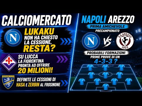 Video NAPOLI AREZZO PROBABILE FORMAZIONE?CALCIOMERCATO NAPOLI?LE ULTIME SU LUCCA LUKAKU HASA E ZERBIN?