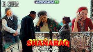 "Shańaraq" teleserialı. 18-Bólim.Qaraqalpaqstan telekanalında milliy serial #serial #film #kino #tv