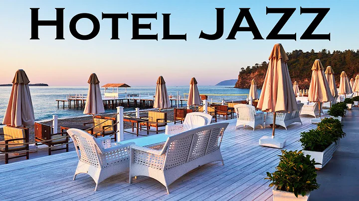 Relax Music - Hotel JAZZ - Seaside  Summer Jazz for Relax, Work & Study