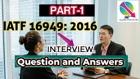 IATF 16949:2016 Questions Answer in Interview (Part 1) - DayDayNews