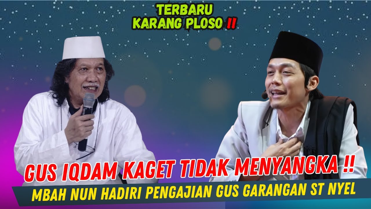 GUS IQDAM TERBARU - KAGET TIDAK MENYANGKA‼️MBAH NUN HADIRI PENGAJIAN GARANGAN ST NYELL