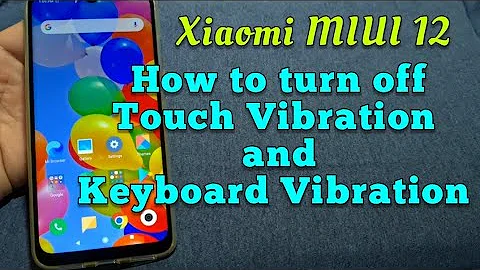How to turn off touch vibration and keyboard vibration for Xiaomi phone MIUI 12