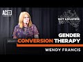 Gender Conversion Therapy | Wendy Francis | 2020 Not Ashamed SA conference