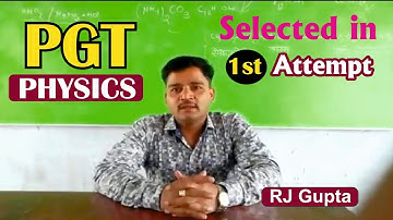 1.How to get Selection in PGT Physics in 1st Attempt.-RJ Gupta... Physics Scholar TGT/PGT Result...