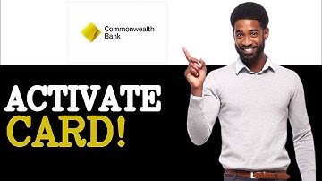 How Do I Activate My Commonwealth Bank Credit Card (2025)