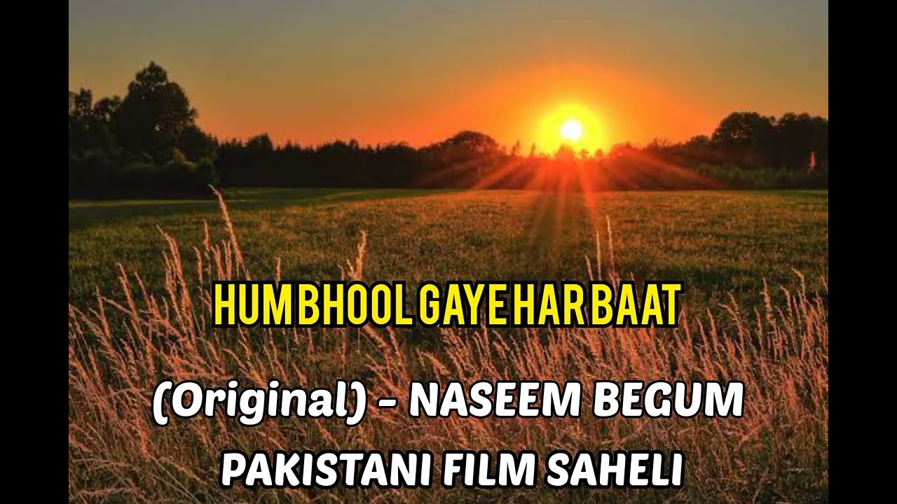 HUM BHOOL GAYE HAR BAAT Original   NASEEM BEGUM   PAKISTANI FILM SAHELI
