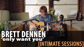 Miniatura del video "Brett Dennen "Only Want You" [Official Session]"