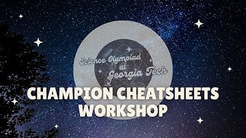 Champion Cheatsheets Workshop | SciOly@GT 2024 Event Workshop Series