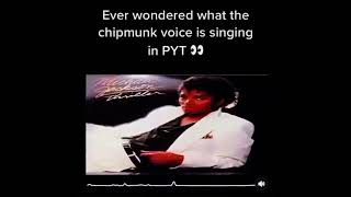 Have you ever wondered what the chipmunk voice is singing in PYT screenshot 4