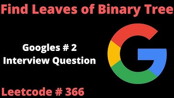 GOOGLE TOP INTERVIEW QUESTION 2022 | FIND LEAVES OF BINARY TREE | PYTHON - POSTORDER DFS