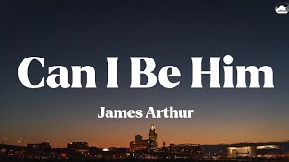 James Arthur • Can I Him (Lyrics)