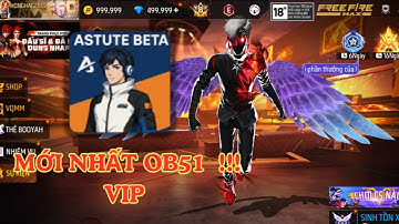 [ ASTUTE BETA ] APK MOD PROXY FREE FIRE OB51 ! SIÊU MƯỢT ! FULL SKIN ! FULL VẬT PHẨM MỚI