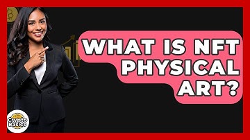 What Is NFT Physical Art? - CryptoBasics360.com