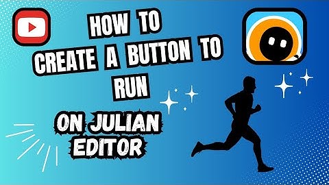 HOW TO CREATE A RUN BUTTON (JULIAN EDITOR TUTORIAL)