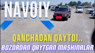 BOZORDAN QAYTGAN MASHINALAR .NAVOIY QANCHADAN QAYTDI.