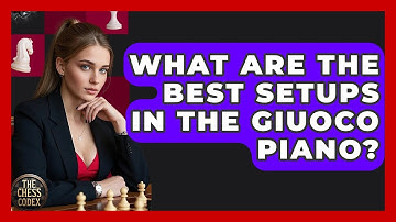 What Are The Best Setups In The Giuoco Piano? - The Chess Codex