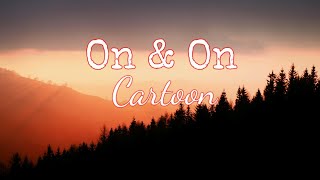 Cartoon - On & On (feat. Daniel Levi) - (Lyrics)