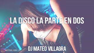 LA DISCO LA PARTE EN 2 - Dj Mateo Villagra 🔥