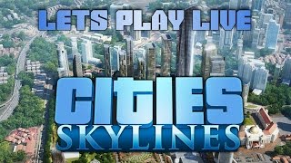 Cities: Skylines Lets Play Live episode 5