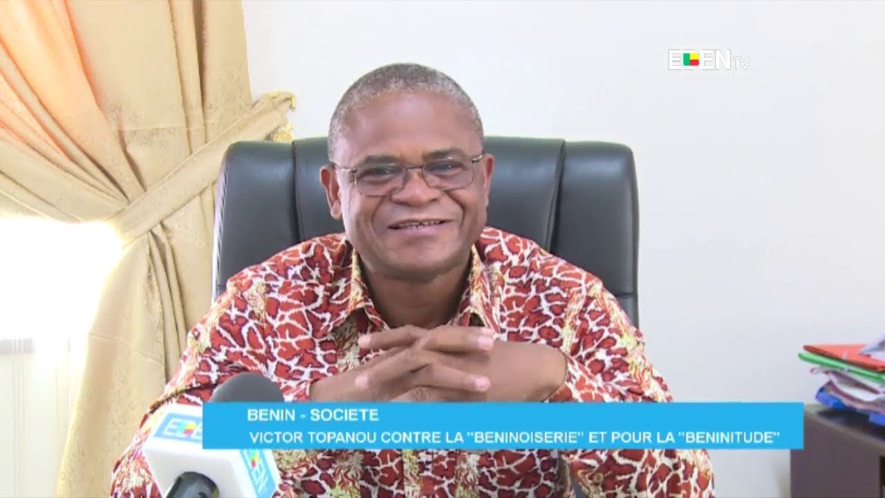 Bénin-Société : Victor Topanou contre la ‘’Béninoiserie’’ et pour la ‘’Béninitude’’