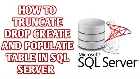 SQL Server Tutorial: Truncate vs Drop Tables, Populate Tables, Insert Queries