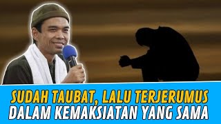 Sudah Taubat, Lalu Terjerumus lagi dalam Maksiat | Ustadz Abdul Somad, Lc. MA | Tanya Jawab UAS