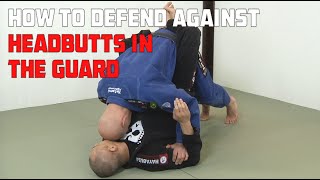 How to Defend Against Headbutts in the Guard