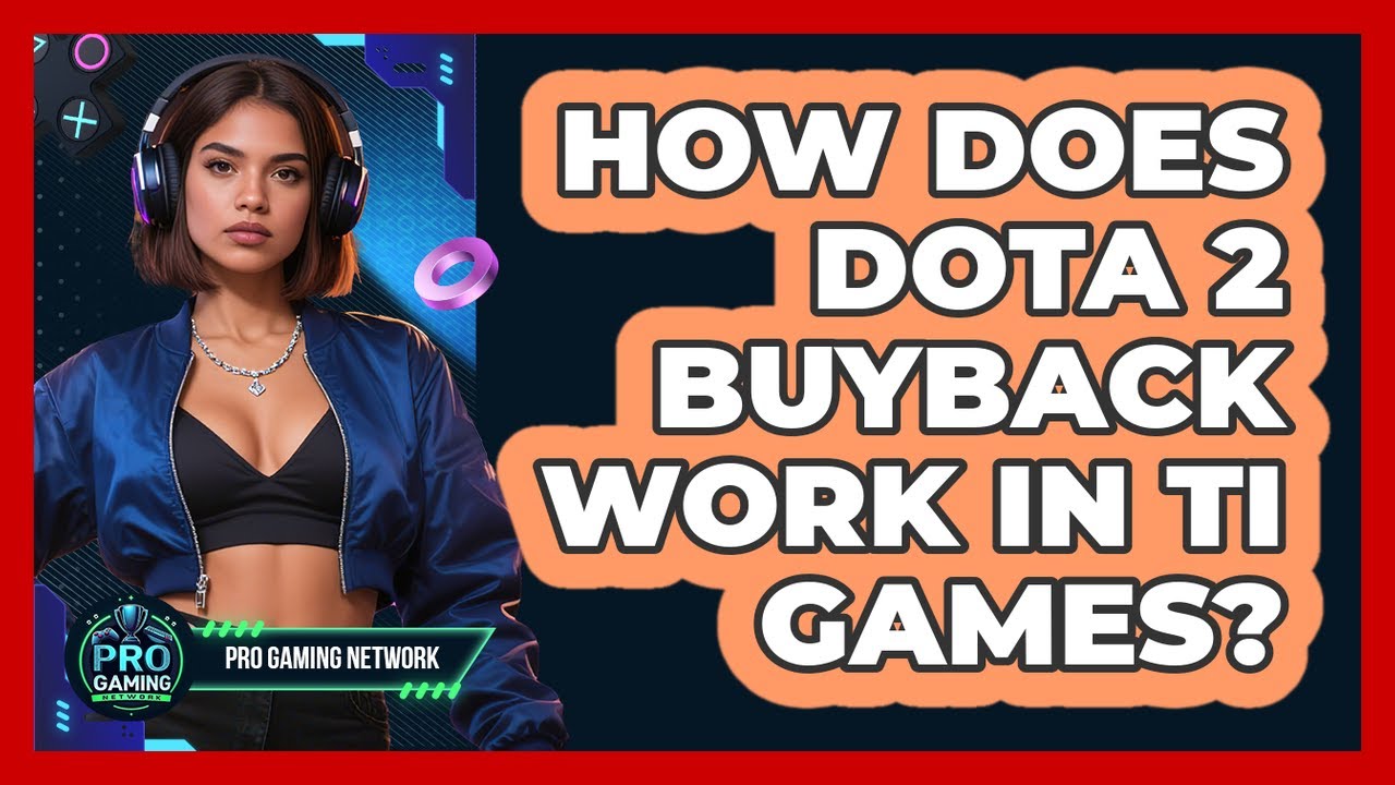 How Does Dota 2 Buyback Work In TI Games? - Pro Gaming Network