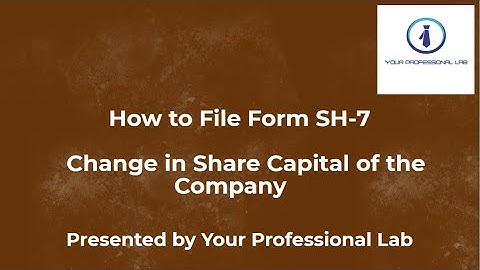 FILING OF FORM SH 7 WITH MCA/ROC [ALTERATION OF SHARE CAPITAL] - BY YOUR PROFESSIONAL LAB