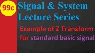 3. Z Transform Examples: Standard Basic Signal in Signals and Systems