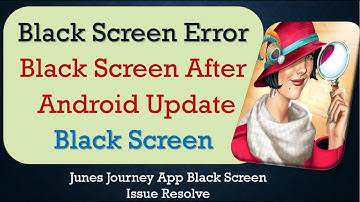 How to Fix Junes Journey App Black Screen Error | After Android Update | Problem Solved in Android