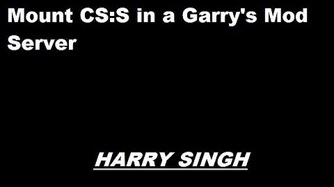 [How to] Mount a CS:S in Garry