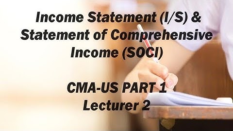 Income Statement and Statement of Comprehensive Income, CMA (US)-PART 1-Lecture 2