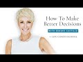 How To Make Better Decisions | Brooke Castillo