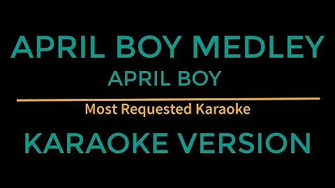 April Boy Medley - April Boy (Karaoke Version)