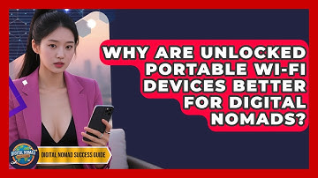 Why Are Unlocked Portable Wi-Fi Devices Better For Digital Nomads? - Digital Nomad Success Guide