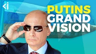 What Is Russias Putins Grand Vision? - Kj Vids