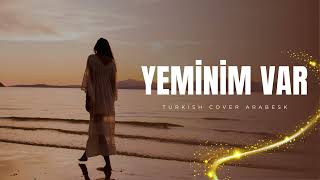 Yeminim Var - Turkish Cover Arabesk