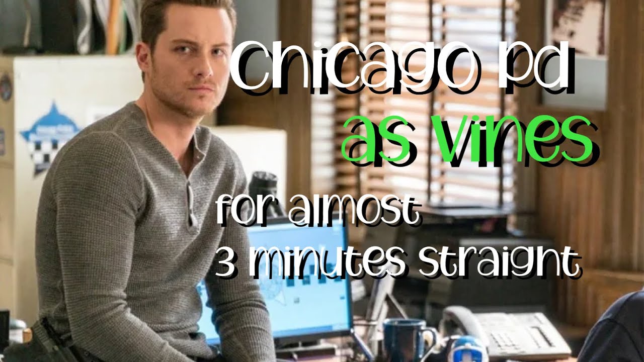 Chicago Pd as vines for almost 3 minutes straight YouTube