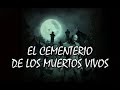 EL CEMENTERIO DE LOS MUERTOS VIVOS