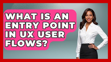 What Is An Entry Point In UX User Flows? - Design Tool Unlocked
