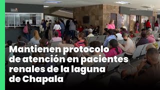 Mantienen protocolo de atención en pacientes renales de la laguna de Chapala | Jalisco Noticias